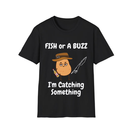 Fish or A Buzz, Im Catchin Something Tee
